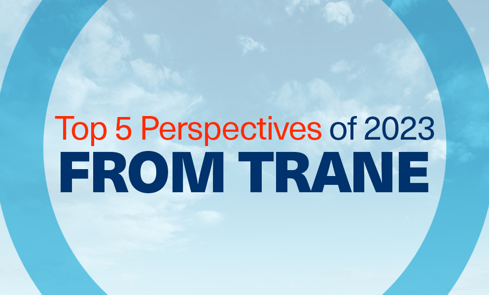 https://www.trane.com/content/dam/Trane/Commercial/global/newsroom/blogs/2024/tc-Top-5-Perspectives-2023--992x600.jpg